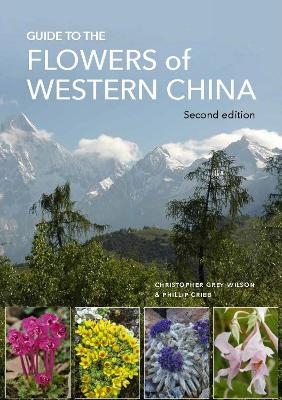 Guide to the Flowers of Western China - Christopher Grey-Wilson, Phillip Cribb