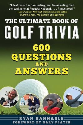 The Ultimate Book of Golf Trivia - Ryan Hannable