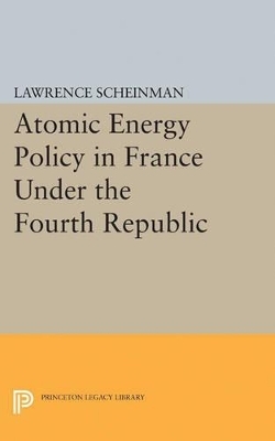 Atomic Energy Policy in France Under the Fourth Republic - Lawrence Scheinman