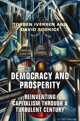 Democracy and Prosperity - Torben Iversen, David Soskice