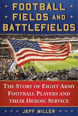 Football Fields and Battlefields - Jeff Miller