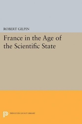 France in the Age of the Scientific State - Robert G. Gilpin