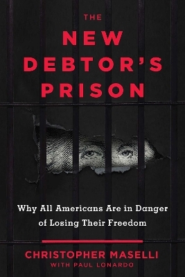 The New Debtors' Prison - Christopher B. Maselli, Paul Lonardo