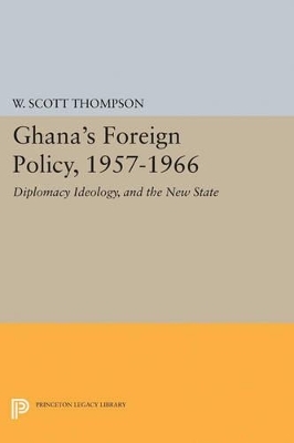 Ghana's Foreign Policy, 1957-1966 - Willard Scott Thompson