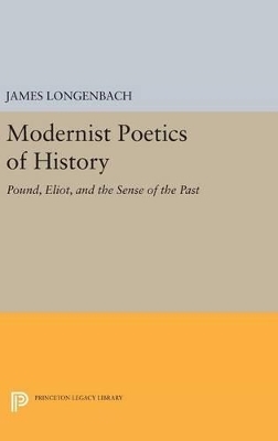 Modernist Poetics of History - James Longenbach