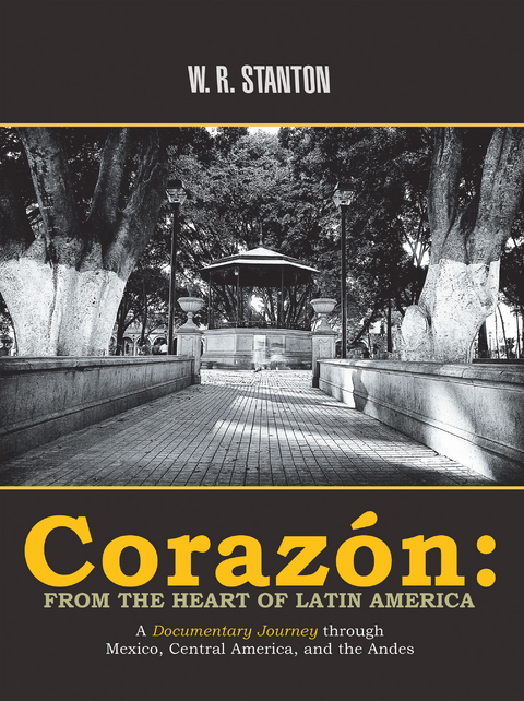 Corazón: from the Heart of Latin America - W. R. Stanton