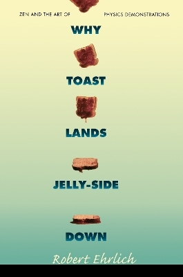 Why Toast Lands Jelly-Side Down - Robert Ehrlich