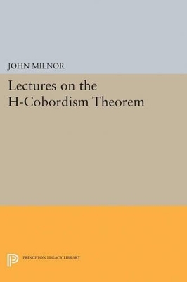 Lectures on the h-Cobordism Theorem - John Milnor