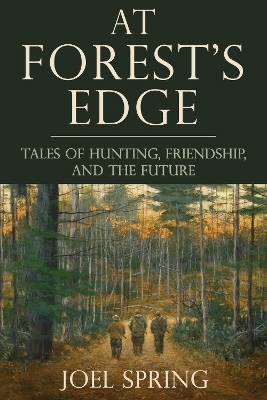 At Forest's Edge - Joel Spring