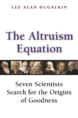 The Altruism Equation - Lee Alan Dugatkin