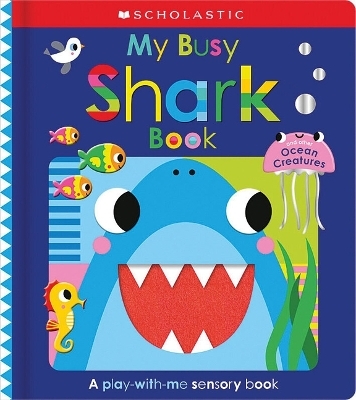 My Busy Shark Book and Other Ocean Creatures: Scholastic Early Learners -  Scholastic Early Learners