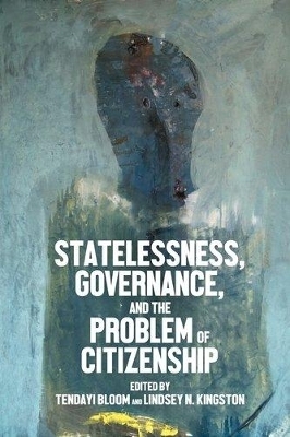 Statelessness, Governance, and the Problem of Citizenship - 