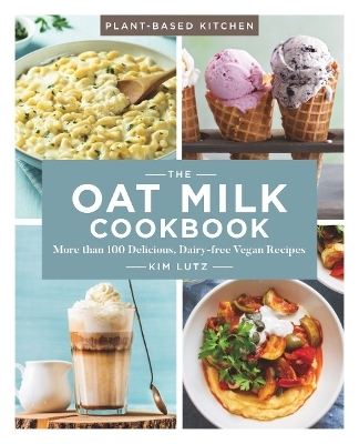 The Oat Milk Cookbook - Kim Lutz