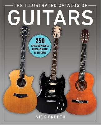 The Illustrated Catalog of Guitars - Nick Freeth