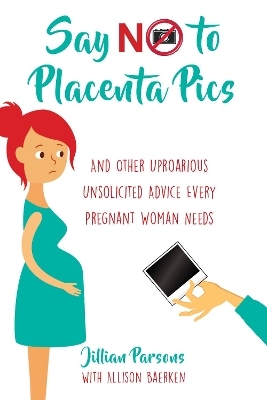 Say No to Placenta Pics - Jillian M. Parsons