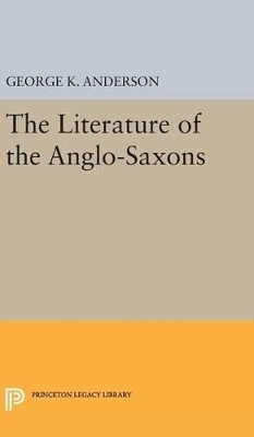 The Literature of the Anglo-Saxons - George Kumler Anderson