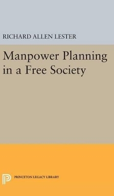 Manpower Planning in a Free Society - Richard Allen Lester