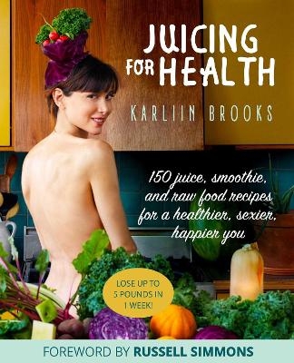 Juicing for Health - Karliin Brooks