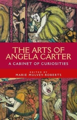 The Arts of Angela Carter - 