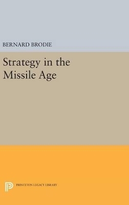 Strategy in the Missile Age - Bernard Brodie