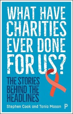 What Have Charities Ever Done for Us? - Stephen Cook, Tania Mason