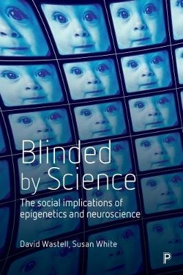 Blinded by Science - David Wastell, Susan White