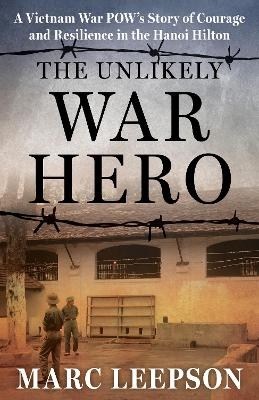 The Unlikely War Hero - Marc Leepson