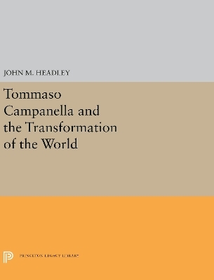 Tommaso Campanella and the Transformation of the World - John M. Headley