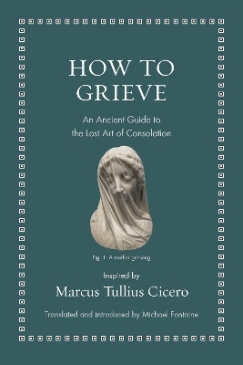 How to Grieve - Marcus Tullius Cicero