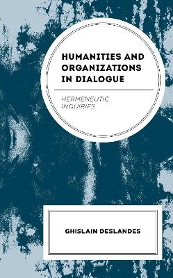 Humanities and Organizations in Dialogue - Ghislain Deslandes