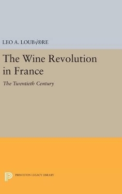 The Wine Revolution in France - Leo A. Loubère