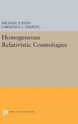 Homogeneous Relativistic Cosmologies - Michael P. Ryan, Lawrence C. Shepley