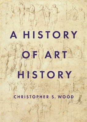 A History of Art History - Christopher S. Wood