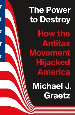 The Power to Destroy - Michael J. Graetz