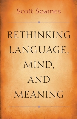 Rethinking Language, Mind, and Meaning - Scott Soames