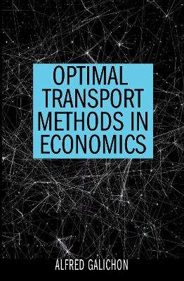 Optimal Transport Methods in Economics - Alfred Galichon