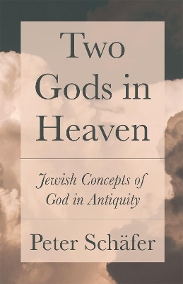 Two Gods in Heaven - Peter Schäfer