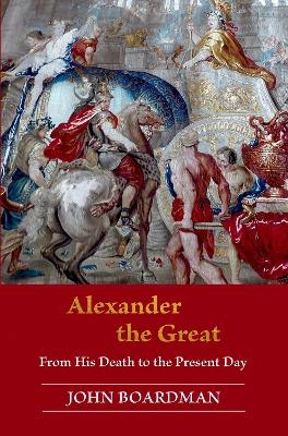 Alexander the Great - John Boardman