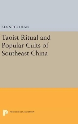 Taoist Ritual and Popular Cults of Southeast China - Kenneth Dean