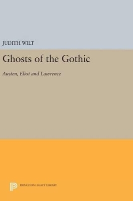 Ghosts of the Gothic - Judith Wilt