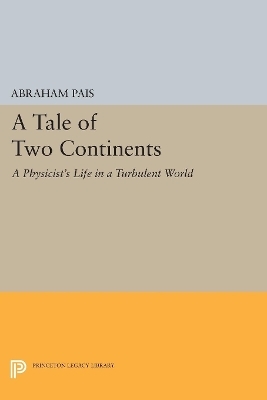 A Tale of Two Continents - Abraham Pais