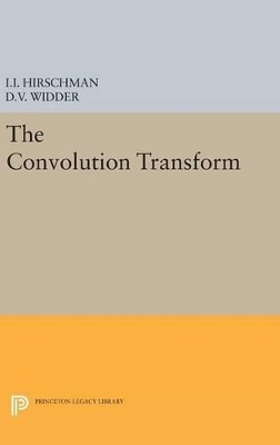 Convolution Transform - David Vernon Widder, Isidore Isaac Hirschman