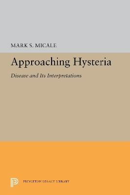 Approaching Hysteria - Mark S. Micale