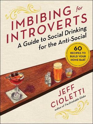 Imbibing for Introverts - Jeff Cioletti