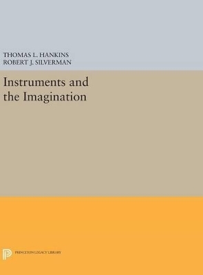 Instruments and the Imagination - Thomas L. Hankins, Robert J. Silverman