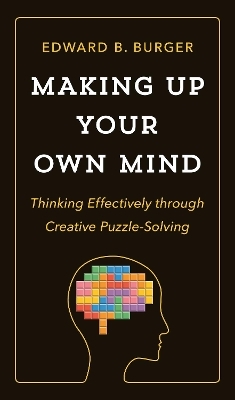 Making Up Your Own Mind - Edward B. Burger