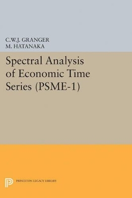 Spectral Analysis of Economic Time Series. (PSME-1) - Clive William John Granger, Michio Hatanaka