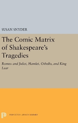 The Comic Matrix of Shakespeare's Tragedies - Susan Snyder