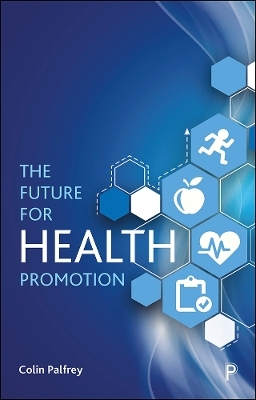 The Future for Health Promotion - Colin Palfrey