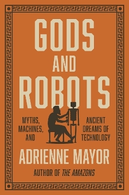 Gods and Robots - Adrienne Mayor